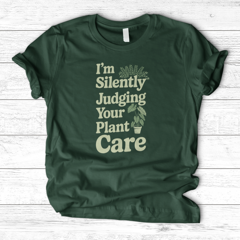 I'm Silently Judging Your Plant Care T-Shirt