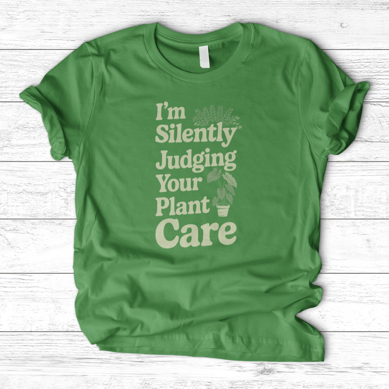 I'm Silently Judging Your Plant Care T-Shirt
