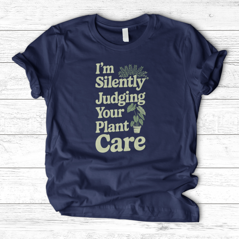 I'm Silently Judging Your Plant Care T-Shirt