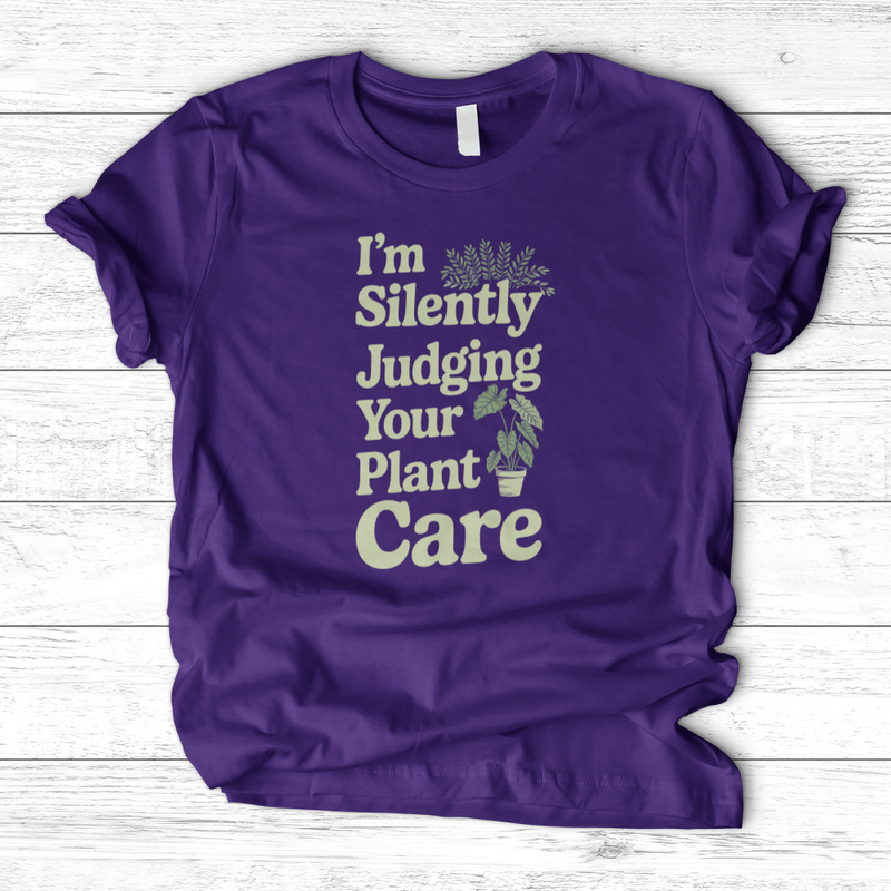 I'm Silently Judging Your Plant Care T-Shirt
