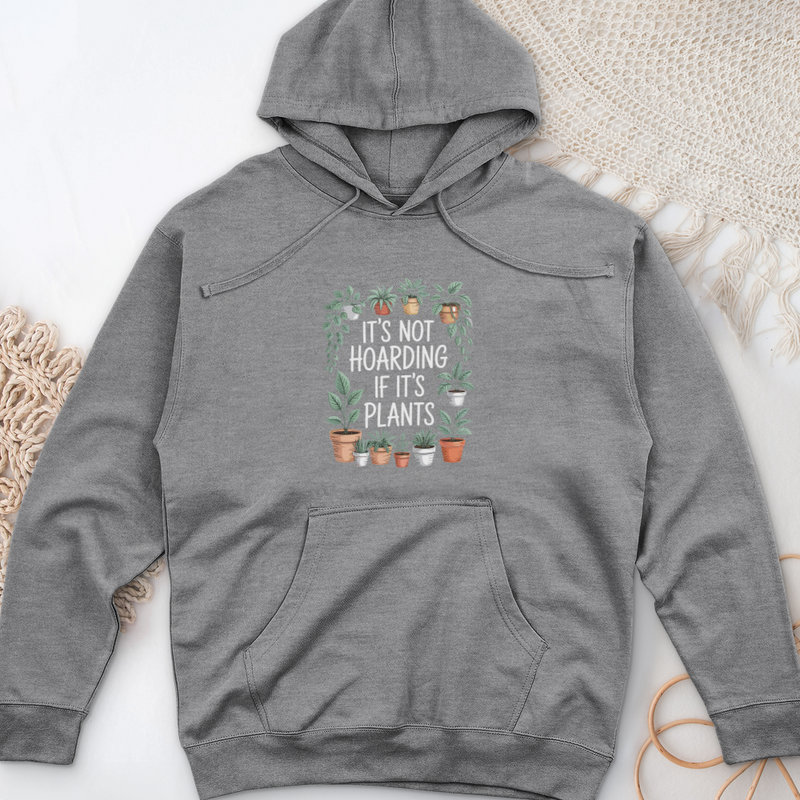 IT'S NOT HOARDING IF IT'S PLANTS Midweight Hooded Sweatshirt