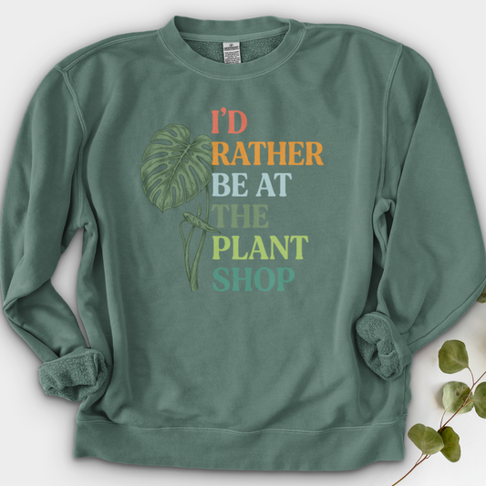 I’d Rather Be At The Plant Shop Crewneck