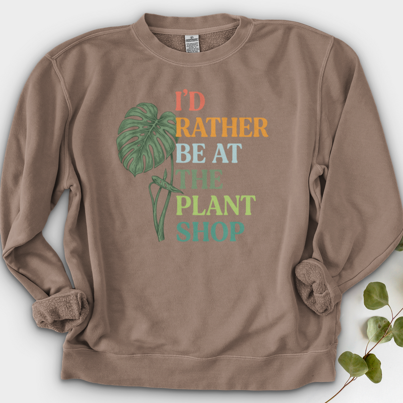 I’d Rather Be At The Plant Shop Crewneck