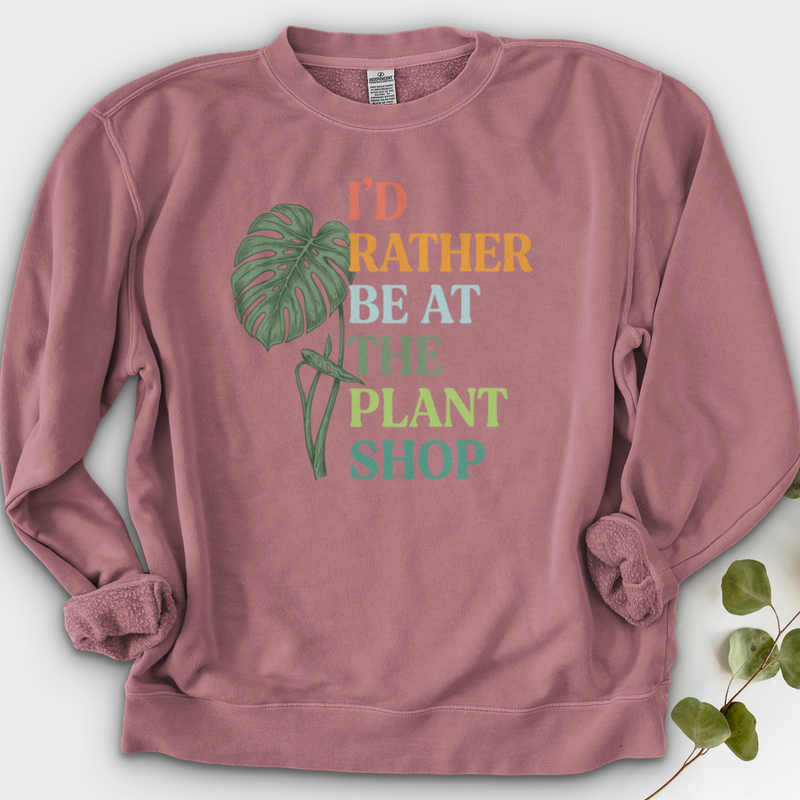 I’d Rather Be At The Plant Shop Crewneck