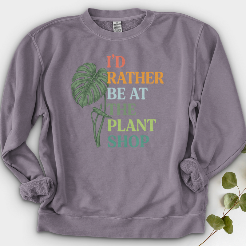 I’d Rather Be At The Plant Shop Crewneck