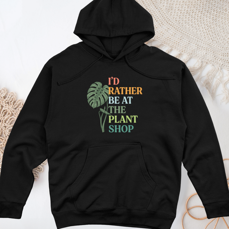 I’d Rather Be At The Plant Shop Midweight Hooded Sweatshirt
