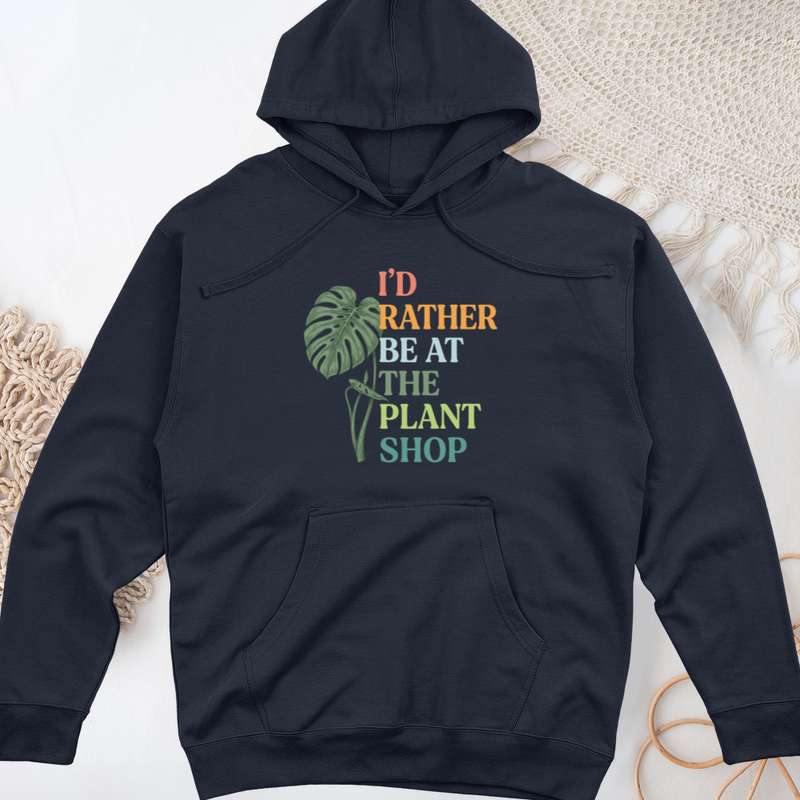 I’d Rather Be At The Plant Shop Midweight Hooded Sweatshirt