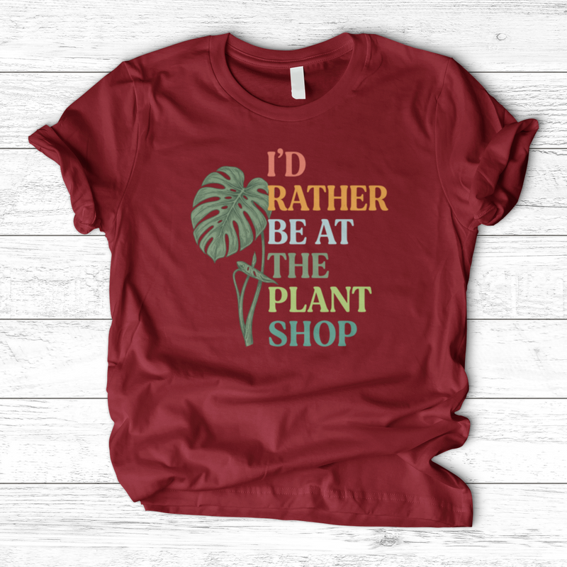 I’d Rather Be At The Plant Shop T-Shirt