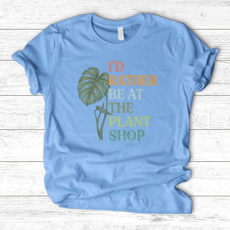 I’d Rather Be At The Plant Shop T-Shirt