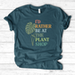 I’d Rather Be At The Plant Shop T-Shirt