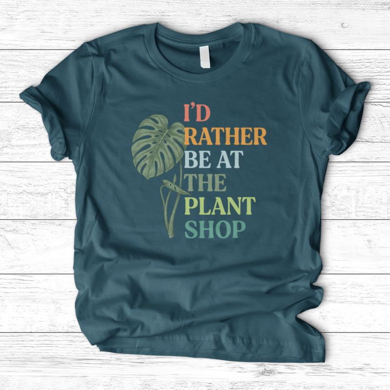 I’d Rather Be At The Plant Shop T-Shirt