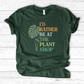 I’d Rather Be At The Plant Shop T-Shirt