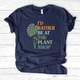 I’d Rather Be At The Plant Shop T-Shirt