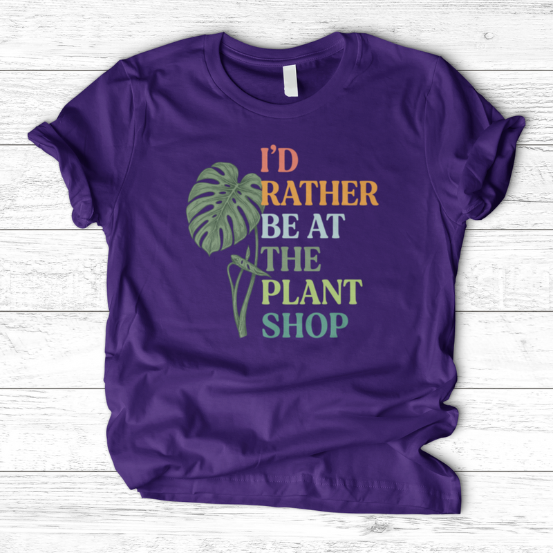 I’d Rather Be At The Plant Shop T-Shirt