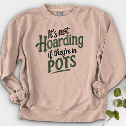 It’s Not Hoarding If They’re in Pots Crewneck