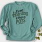 It’s Not Hoarding If They’re in Pots Crewneck