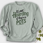 It’s Not Hoarding If They’re in Pots Crewneck