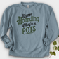 It’s Not Hoarding If They’re in Pots Crewneck