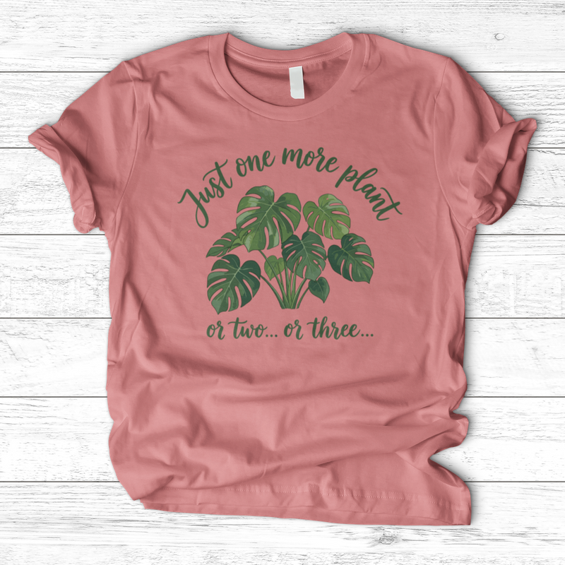 Just One More Plant 2 T-Shirt
