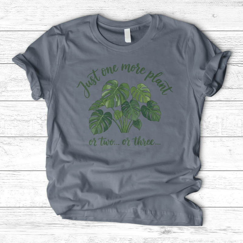 Just One More Plant 2 T-Shirt