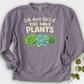 Life Don't Scc If You Have Plants Crewneck