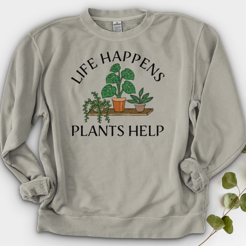 Life Happens Plants Help Crewneck