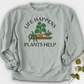Life Happens Plants Help Crewneck