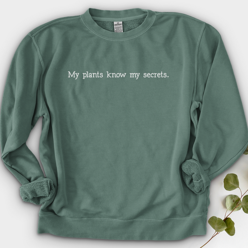 My Plants Know My Secrets Crewneck