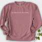 My Plants Know My Secrets Crewneck
