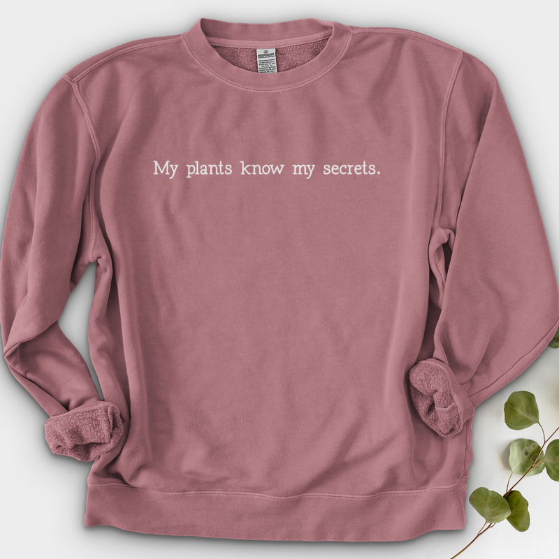 My Plants Know My Secrets Crewneck