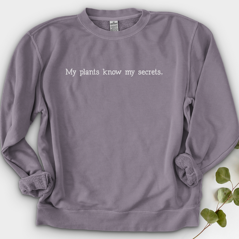 My Plants Know My Secrets Crewneck