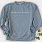 My Plants Know My Secrets Crewneck