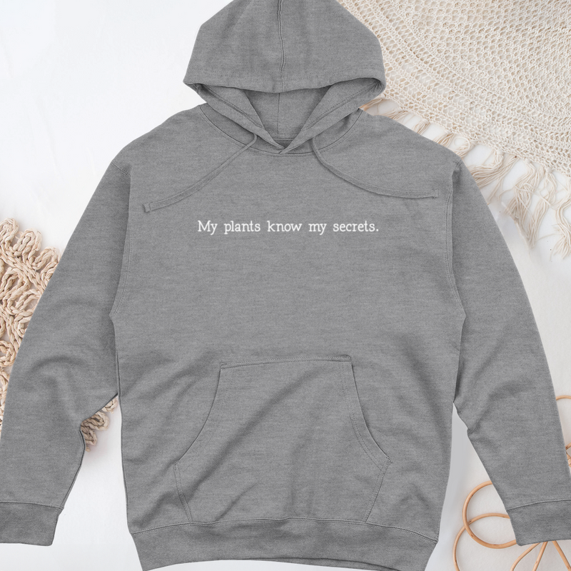 My Plants Know My Secrets Midweight Hooded Sweatshirt