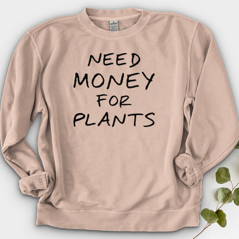Need Money For Plants Crewneck
