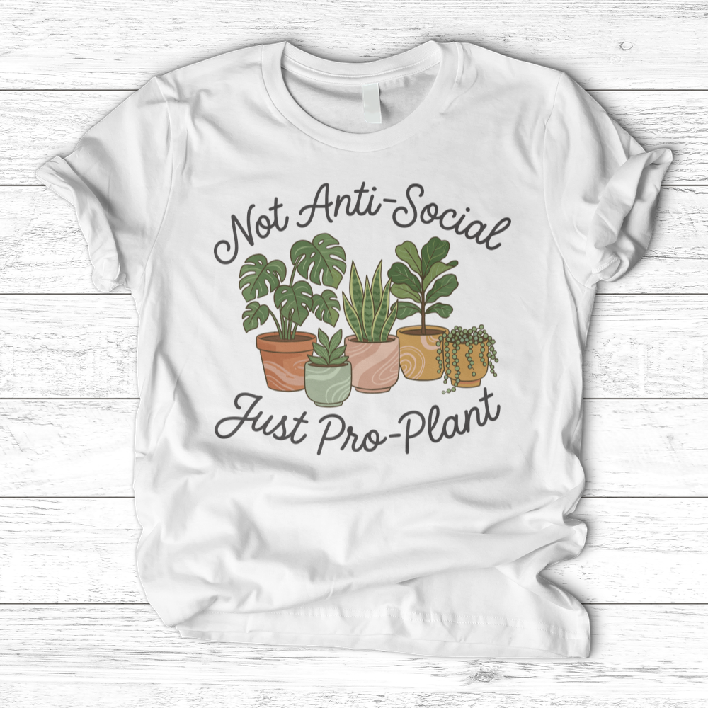 Not Anti-Social Just Pro-Plant T-shirt