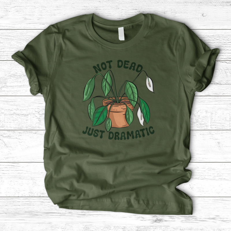Not Dead Just Dramatic T-Shirt