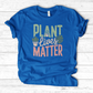 Plant Lives Matter T-Shirt