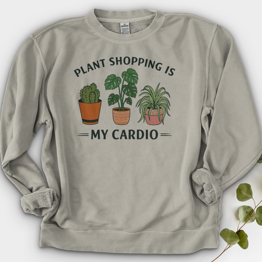 Plant Shopping Is My Cardio Shirt Crewneck
