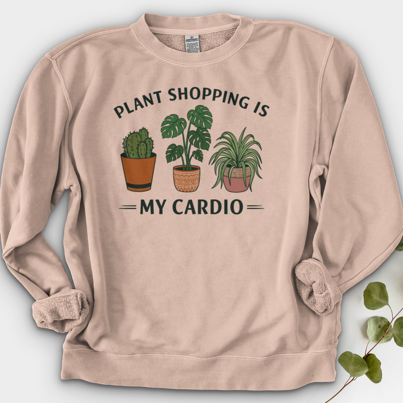 Plant Shopping Is My Cardio Shirt Crewneck