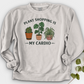 Plant Shopping Is My Cardio Shirt Crewneck