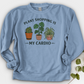 Plant Shopping Is My Cardio Shirt Crewneck