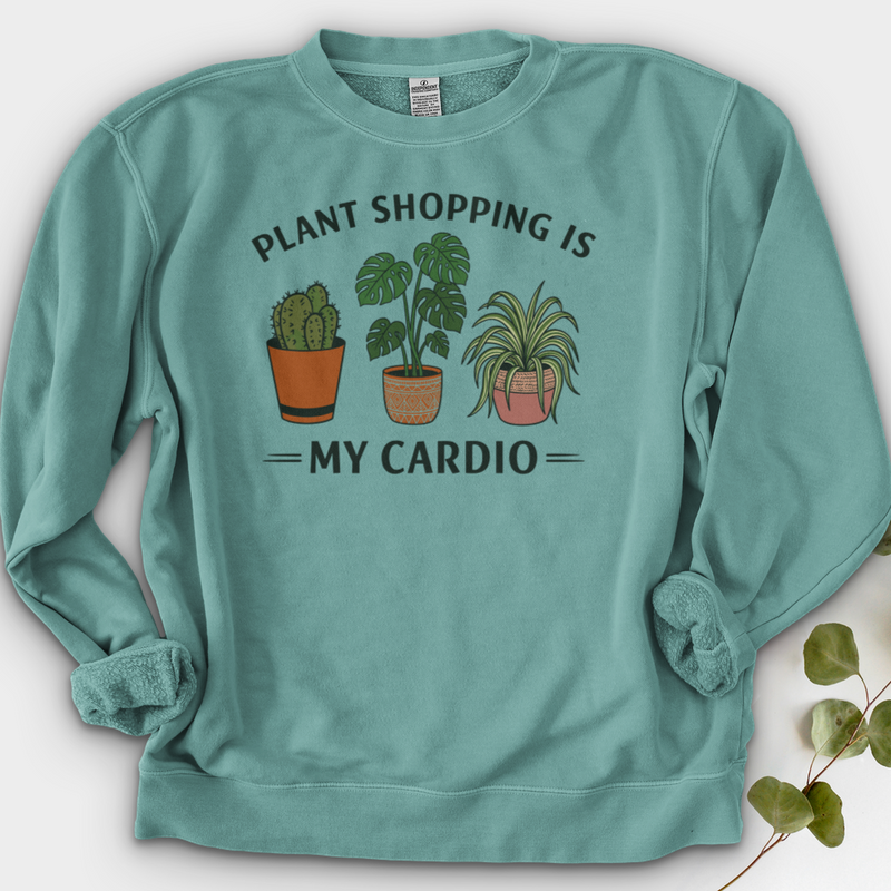 Plant Shopping Is My Cardio Shirt Crewneck