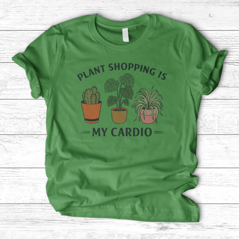 Plant Shopping Is My Cardio T-Shirt
