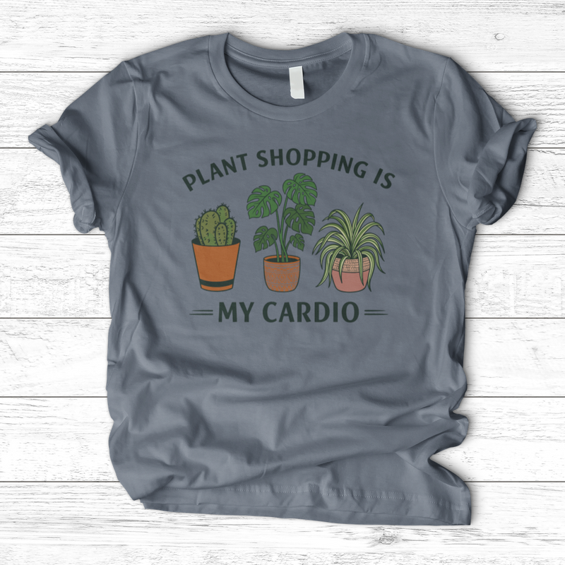 Plant Shopping Is My Cardio T-Shirt