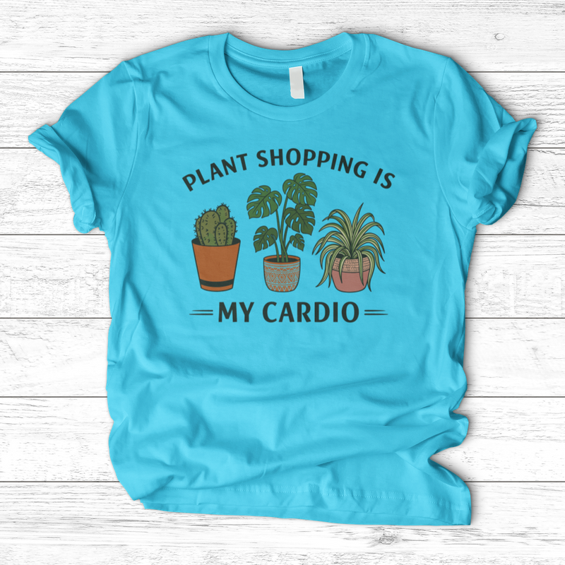 Plant Shopping Is My Cardio T-Shirt