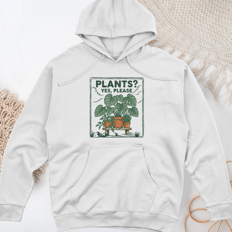 Plants Yes Please Midweight Hooded Sweatshirt