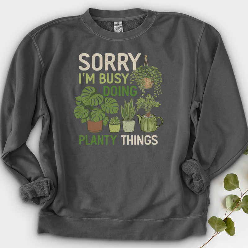 Sorry I'm Busy Doing Planty Things Crewneck