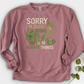 Sorry I'm Busy Doing Planty Things Crewneck
