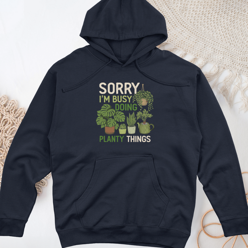 Sorry I'm Busy Doing Planty Things Midweight Hooded Sweatshirt