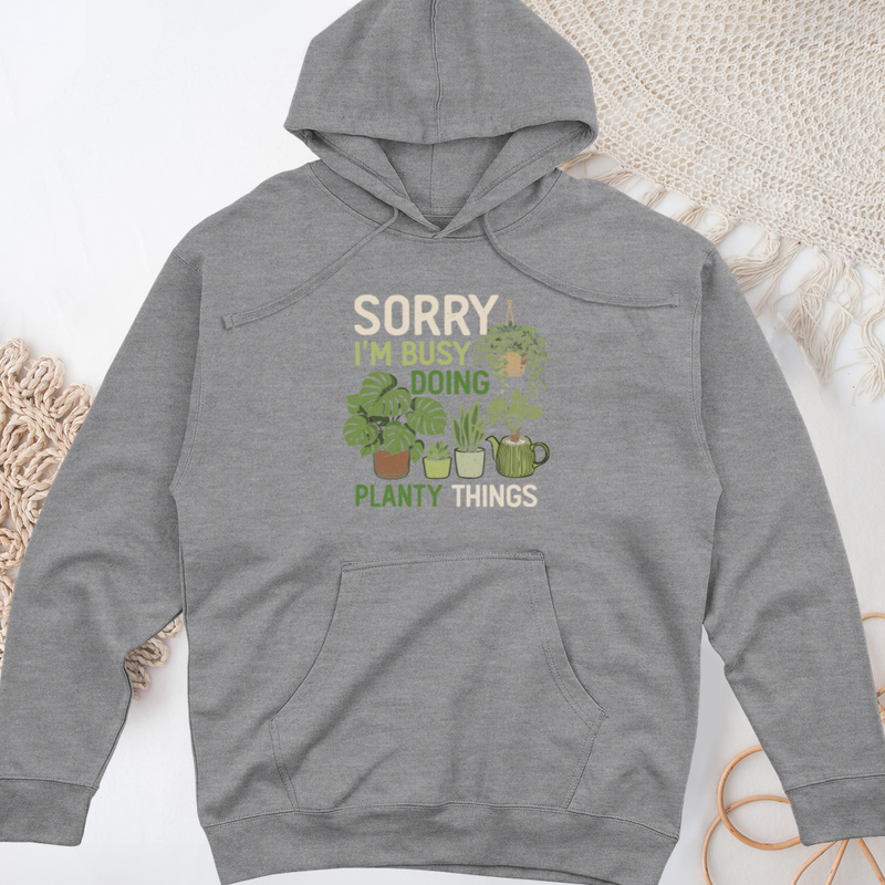 Sorry I'm Busy Doing Planty Things Midweight Hooded Sweatshirt